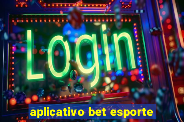 aplicativo bet esporte