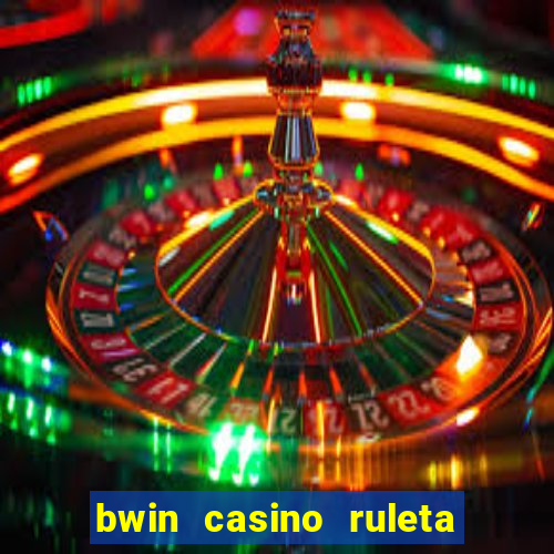 bwin casino ruleta y slots