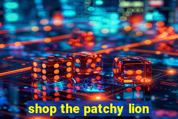 shop the patchy lion