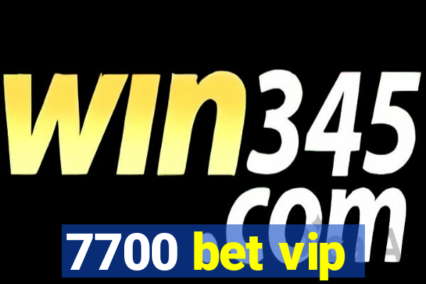 7700 bet vip