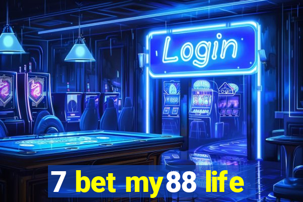 7 bet my88 life