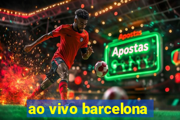 ao vivo barcelona