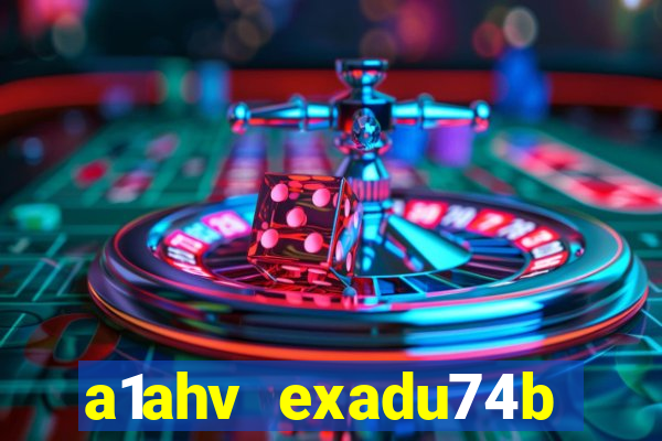 a1ahv exadu74b slots games