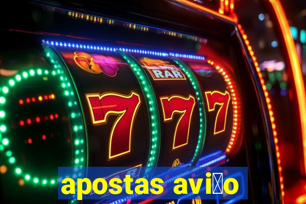 apostas avi茫o