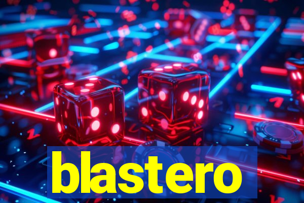 blastero