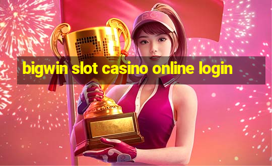 bigwin slot casino online login