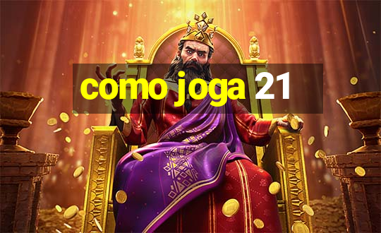 como joga 21