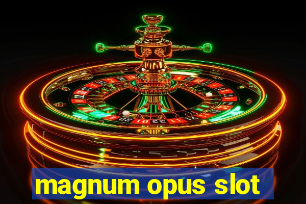 magnum opus slot