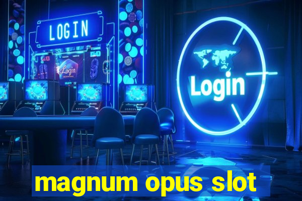 magnum opus slot