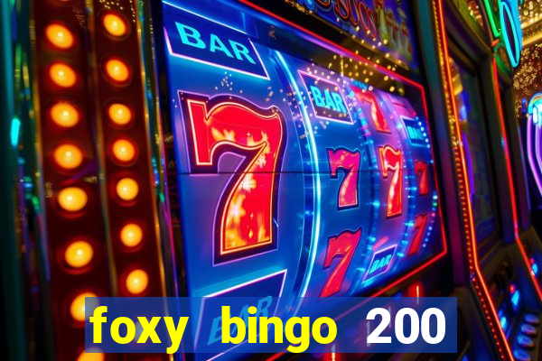 foxy bingo 200 free spins