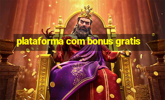 plataforma com bonus gratis