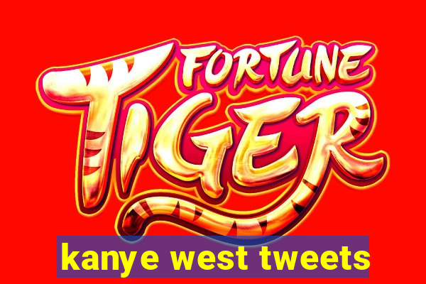 kanye west tweets