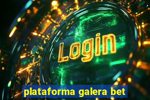 plataforma galera bet