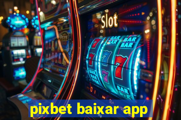 pixbet baixar app