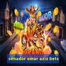 senador omar aziz bets