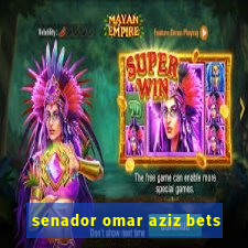 senador omar aziz bets