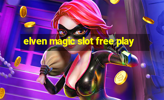 elven magic slot free play