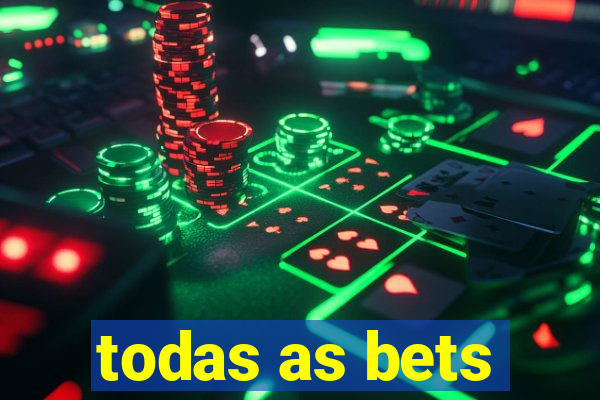 todas as bets