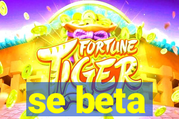 se beta