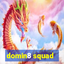 domin8 squad