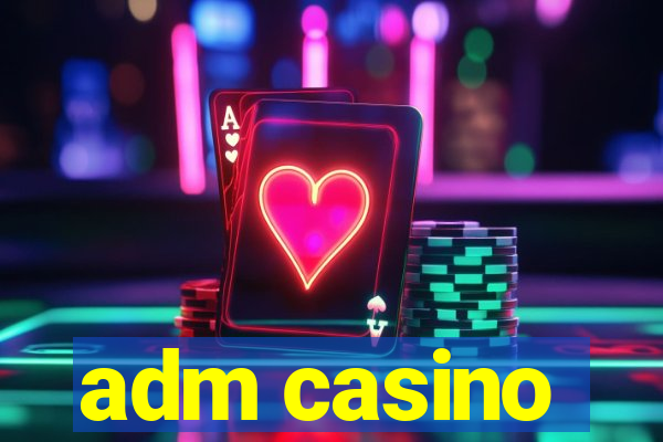 adm casino