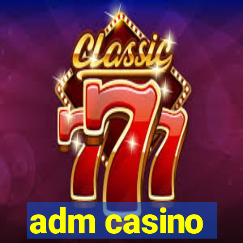 adm casino