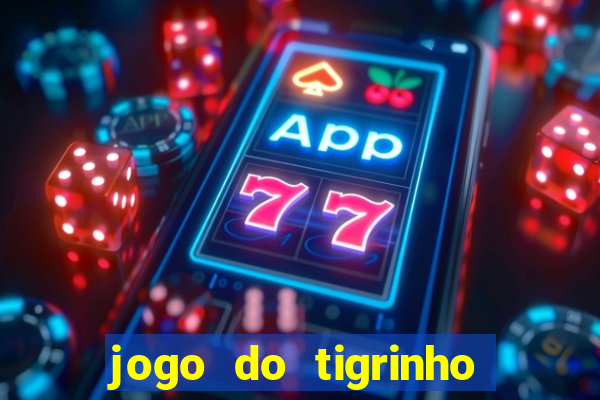 jogo do tigrinho que da bonus sem deposito