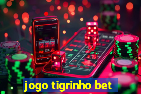 jogo tigrinho bet