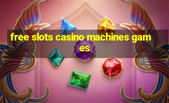 free slots casino machines games