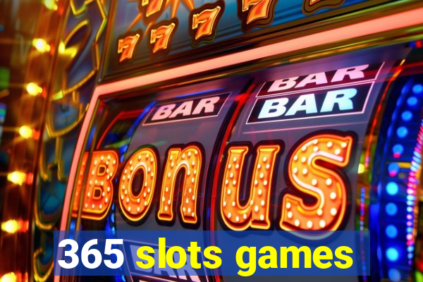 365 slots games