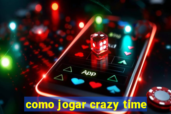 como jogar crazy time