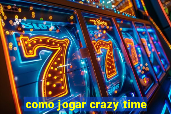 como jogar crazy time