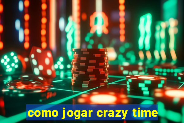 como jogar crazy time