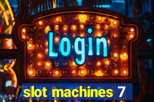 slot machines 7