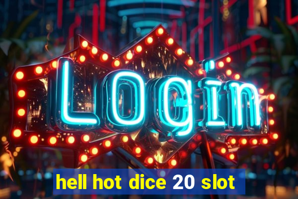 hell hot dice 20 slot