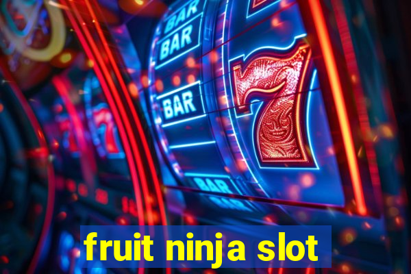 fruit ninja slot