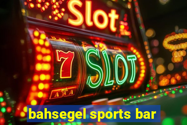 bahsegel sports bar