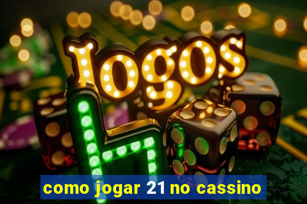 como jogar 21 no cassino