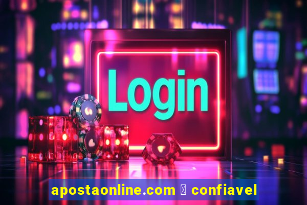 apostaonline.com 茅 confiavel