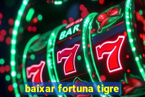 baixar fortuna tigre