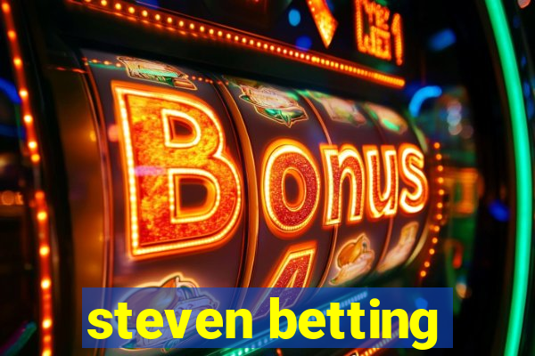 steven betting