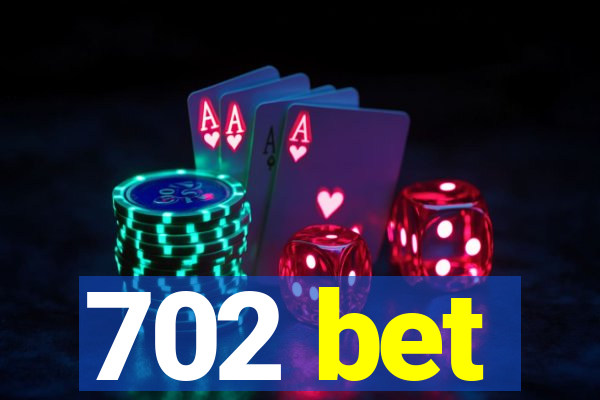 702 bet