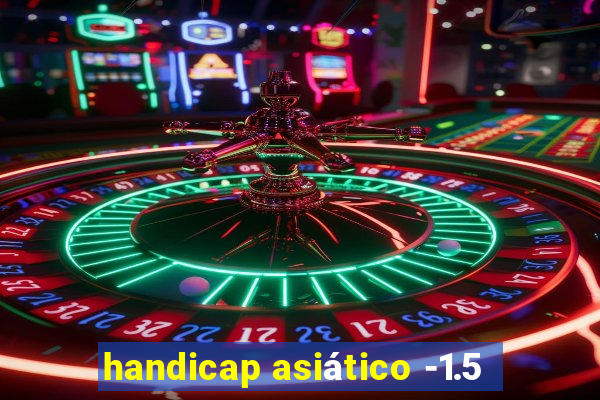 handicap asiático -1.5