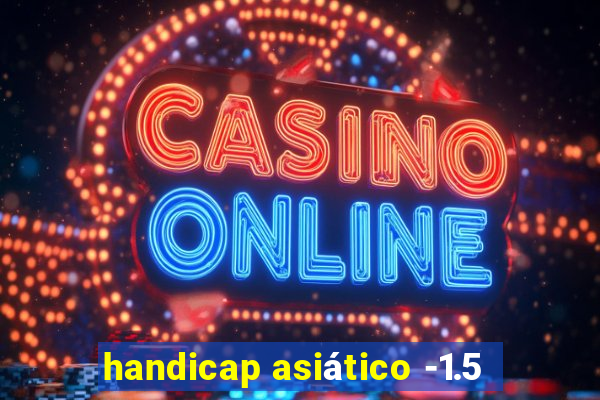 handicap asiático -1.5