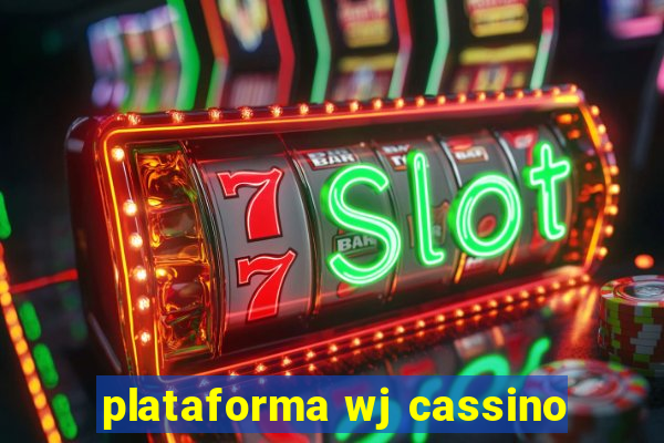 plataforma wj cassino