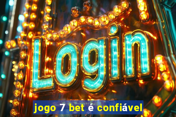 jogo 7 bet é confiável