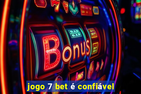 jogo 7 bet é confiável