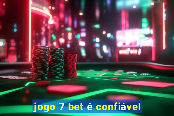 jogo 7 bet é confiável