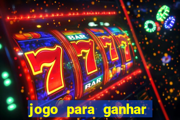 jogo para ganhar dinheiro na internet