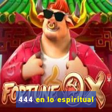 444 en lo espiritual